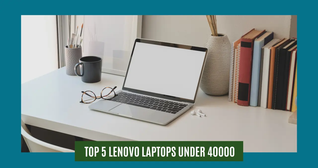 5 Best Laptops Under 40K INR in India